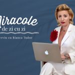 Miracole de zi cu zi: cum să ai succes ca antreprenoare, cu Bianca Tudor