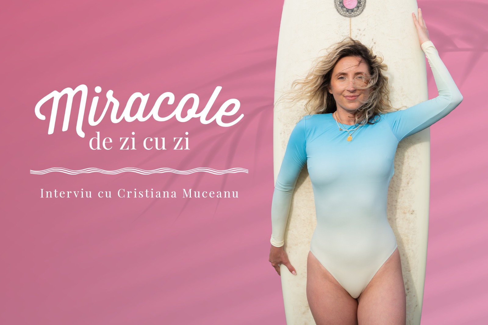 You are currently viewing Miracole de zi cu zi: Ce au în comun surfing-ul și pasiunea pentru modă, cu Cristiana Muceanu (Les Waves)