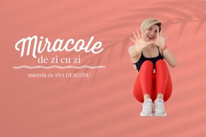 Read more about the article Miracole de zi cu zi: nutriție și fitness – puterea lui 1% în fiecare zi, cu Ana Deaconu